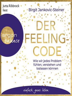 cover image of Der Feeling-Code--Wie wir jedes Problem fühlen, verstehen und loslassen können